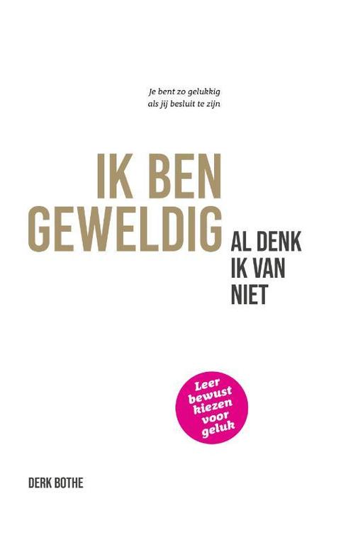 Ik ben geweldig al denk ik van niet 9789083192888 Derk Bothe, Boeken, Psychologie, Zo goed als nieuw, Verzenden