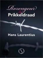 Rozengeur en prikkeldraad 9789491411168 Hans Laurentius, Boeken, Verzenden, Gelezen, Hans Laurentius