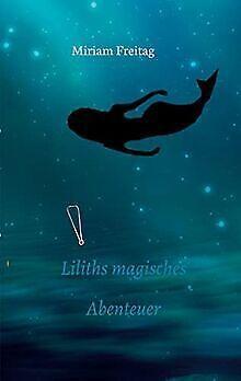 Liliths magisches Abenteuer  Freitag, Miriam  Book, Livres, Livres Autre, Envoi