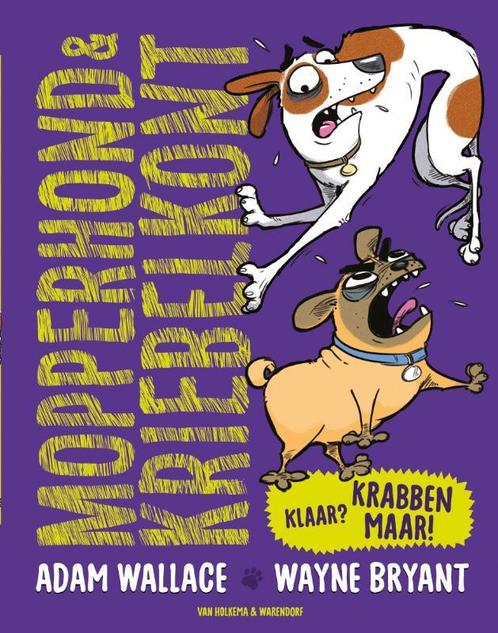 Mopperhond & Kriebelkont - Klaar? Krabben maar! Adam Wallace, Livres, Livres Autre, Envoi