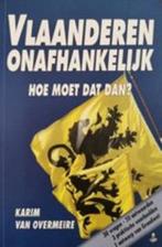 Vlaanderen onafhankelijk. Hoe moet dat dan? 9789078898009, Boeken, Verzenden, Gelezen, K. Van Overmeire