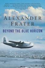 Beyond the blue horizon: on the track of Imperial Airways by, Alexander Frater, Verzenden