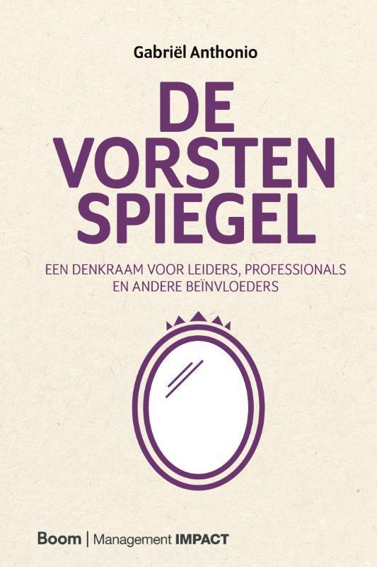 De Vorstenspiegel 9789462764019 Gabriël Anthonio, Boeken, Economie, Management en Marketing, Zo goed als nieuw, Verzenden
