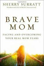 Brave Mom: Facing and Overcoming Your Real Mom Fears by, Surratt, Sherry, Zo goed als nieuw, Verzenden