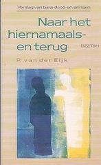 NAAR HET HIERNAMAALS EN TERUG 9789062916283 P. van der Eijk, Boeken, Verzenden, Zo goed als nieuw, P. van der Eijk