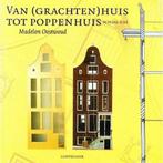 VAN GRACHTENHUIS TOT POPPENHUIS 9789021320960 Oostwoud, Boeken, Verzenden, Gelezen, Oostwoud