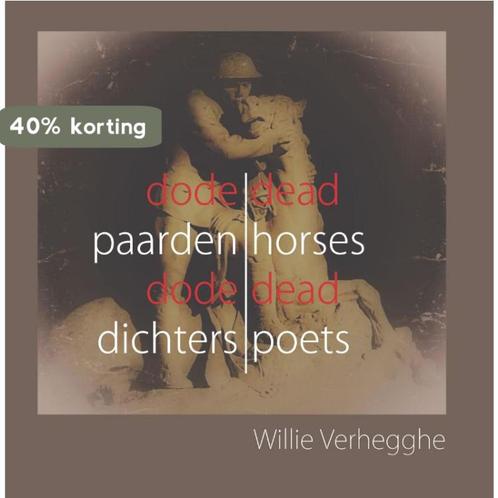 Dode paarden, dode dichters 9789462662926 Willie Verhegghe, Boeken, Overige Boeken, Gelezen, Verzenden