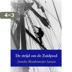 De strijd om de Zuidpool 9789463184014, Boeken, Verzenden, Zo goed als nieuw, Anneke Blankemeijer-Jansen