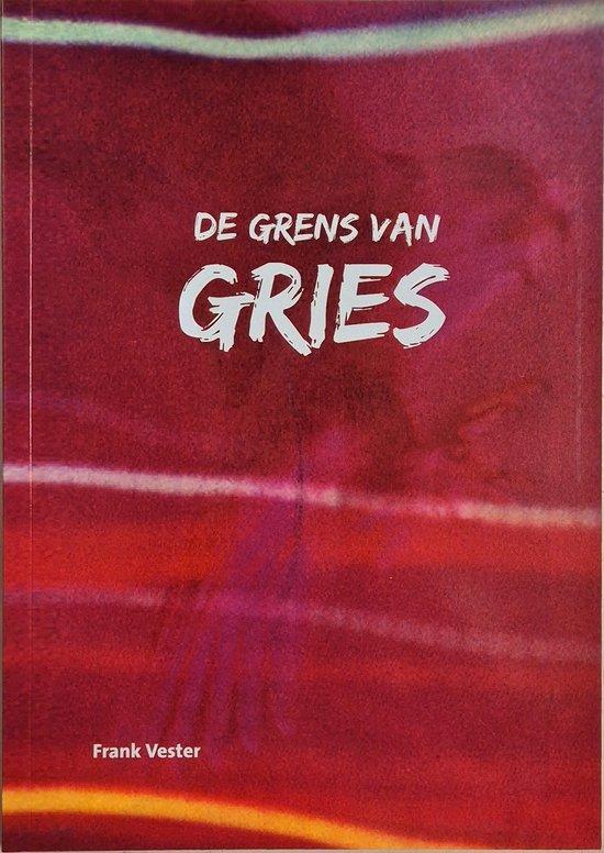 De grens van Gries 9789081079938 Frank Vester, Boeken, Hobby en Vrije tijd, Gelezen, Verzenden