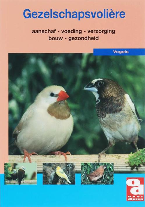 Gezelschapsvolière / Over Dieren / 199 9789058212580, Boeken, Hobby en Vrije tijd, Zo goed als nieuw, Verzenden
