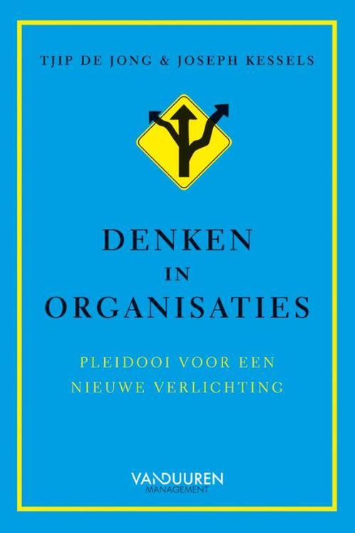 Denken in organisaties 9789089654014 Tjip de Jong, Boeken, Economie, Management en Marketing, Zo goed als nieuw, Verzenden