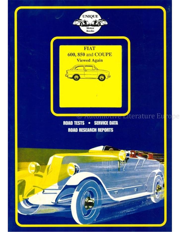 FIAT 600, 850 AND COUPE VIEUWED AGAIN, ROAD TESTS - SERVICE, Boeken, Auto's | Boeken