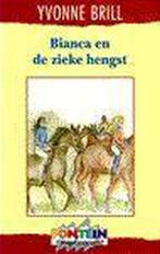 Bianca en de zieke hengst 9789026113932 Yvonne Brill, Boeken, Verzenden, Gelezen, Yvonne Brill