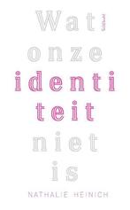 Wat onze identiteit niet is - Nathalie Heinich - 97890446417, Verzenden