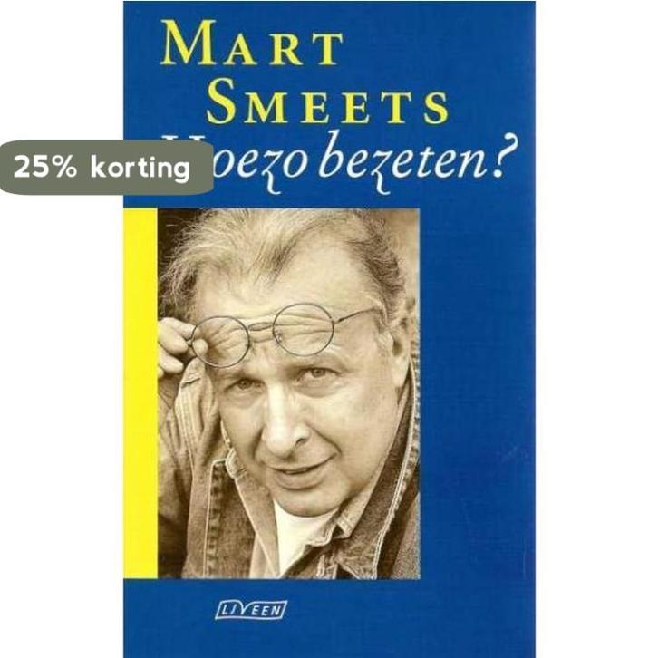 Hoezo bezeten ? 9789025421410 Mart Smeets, Boeken, Romans, Gelezen, Verzenden