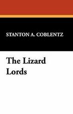 The Lizard Lords.by Coblentz, A. New   ., Coblentz, Stanton A., Verzenden