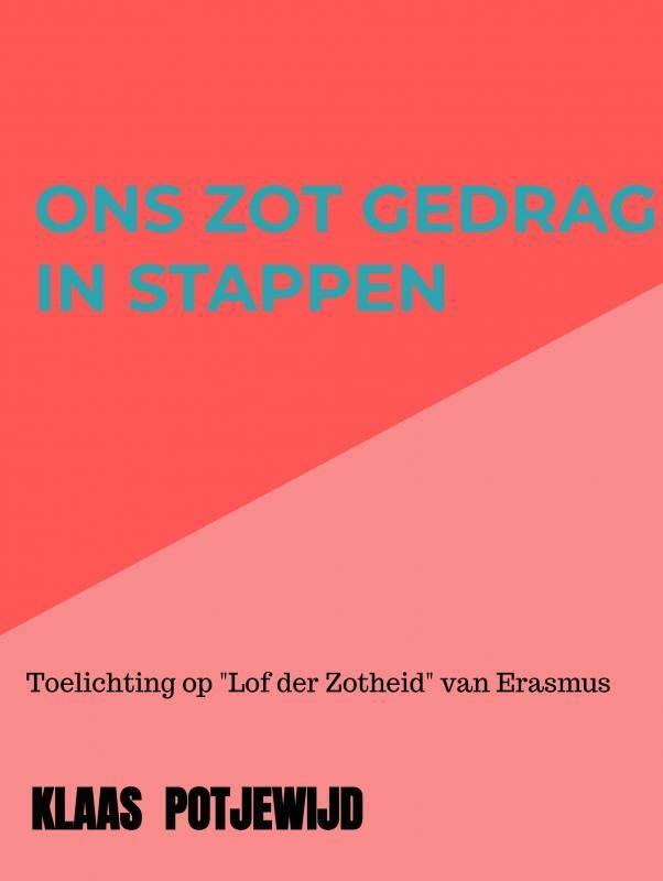 Ons zot gedrag in stappen 9789403658674 Klaas Potjewijd, Boeken, Geschiedenis | Wereld, Zo goed als nieuw, Verzenden