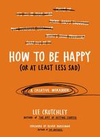 How to Be Happy (or at Least Less Sad) 9780399172984, Verzenden, Gelezen, Lee Crutchley