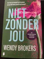 Niet zonder jou Wendy Brokers 9789049204709 Wendy Brokers, Verzenden, Zo goed als nieuw, Wendy Brokers