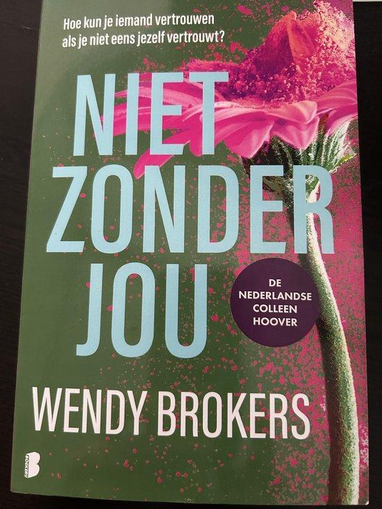 Niet zonder jou Wendy Brokers 9789049204709 Wendy Brokers, Boeken, Overige Boeken, Zo goed als nieuw, Verzenden