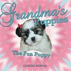 Grandmas Puppies: The Fun Puppy. Bernal, Cordia   ., Bernal, Cordia, Zo goed als nieuw, Verzenden
