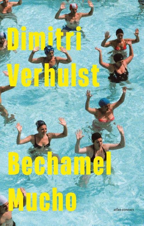Bechamel mucho 9789025476038 Dimitri Verhulst, Boeken, Overige Boeken, Zo goed als nieuw, Verzenden