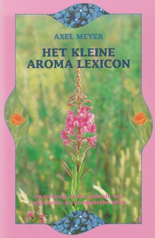 Het kleine aroma lexicon - Axel Meyer - 9789063783600 - Pape, Livres, Ésotérisme & Spiritualité, Envoi