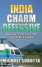 India Charm Offensive: An Expat Pilot Flies The. Sobotta,, Sobotta, Michael, Zo goed als nieuw, Verzenden
