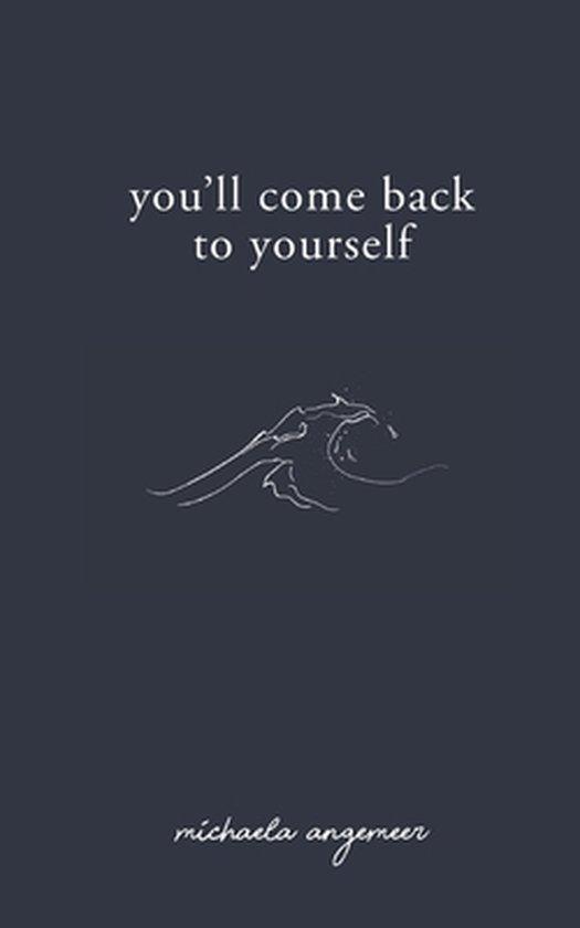 Youll Come Back to Yourself 9781775272717 Michaela Angemeer, Boeken, Taal | Engels, Zo goed als nieuw, Verzenden