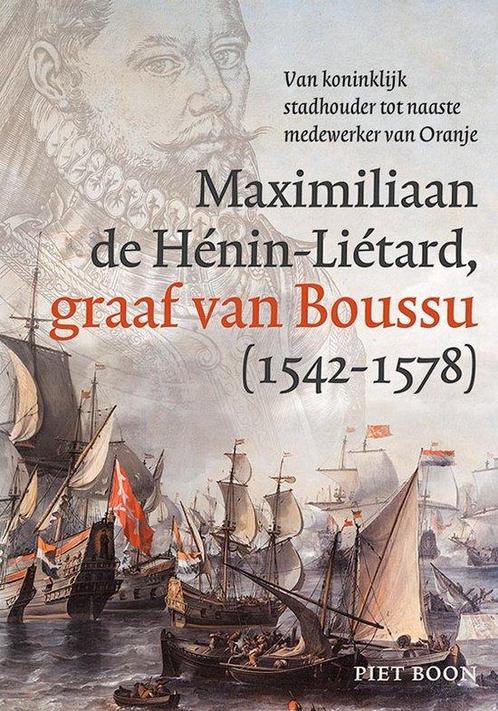 De graaf van Boussu (1542-1578) 9789464550498 Piet Boon, Boeken, Overige Boeken, Zo goed als nieuw, Verzenden