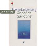 Onder de guillotine (significant) 9789024291762 Langenberg, Verzenden, Zo goed als nieuw, Langenberg