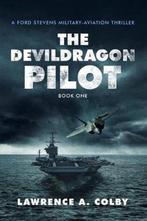 The Devil Dragon Pilot 9781539427643 Lawrence a Colby, Boeken, Verzenden, Gelezen, Lawrence a Colby