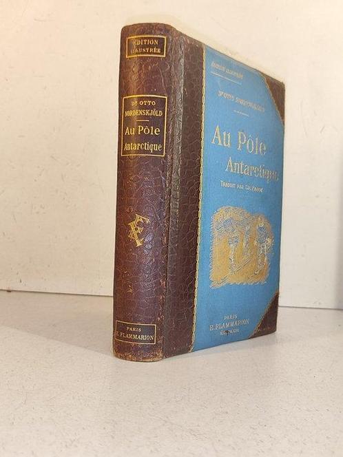 Dr. Otto Nordenskjöld - Au Pôle Antarctique. Traduit par, Antiek en Kunst, Antiek | Boeken en Manuscripten