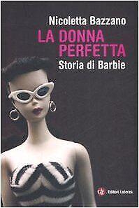 La donna perfetta. Storia di Barbie  Bazzano, Ni...  Book, Livres, Livres Autre, Envoi