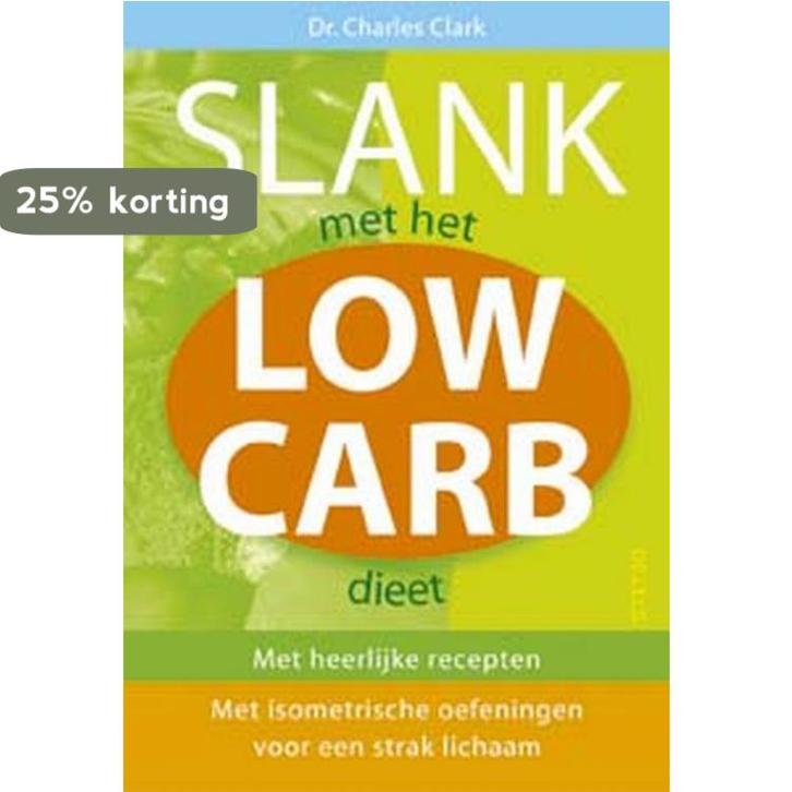Slank met het Low-Carb-dieet 9789044706598 C. Clark, Boeken, Kookboeken, Gelezen, Verzenden