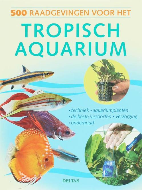500 raadgevingen voor het tropisch aquarium 9789044715590, Livres, Animaux & Animaux domestiques, Envoi