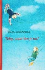 Toby, waar ben je nu? 9789025957278 Yvonne Van Emmerik, Verzenden, Yvonne Van Emmerik