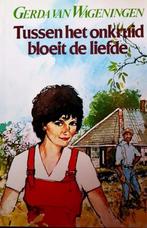 Tussen het onkruid bloeit de liefde 9789061341567, Verzenden, Gelezen, Gerda van Wageningen