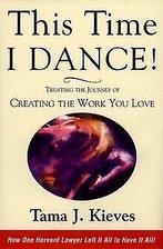This Time I Dance: Trusting the Journey of Creatin...  Book, Kieves, Tama J., Zo goed als nieuw, Verzenden