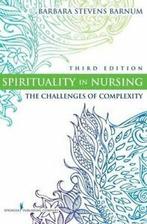 Spirituality in Nursing: The Challenges of Complexity.by, Barbara Stevens Barnum, Verzenden