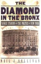 Diamond in the Bronx Yankee Stadium and the Politics of New,, Sullivan, Verzenden