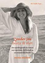 Zonder jou besta ik niet 9789493280465 Petra Kramer, Verzenden, Zo goed als nieuw, Petra Kramer