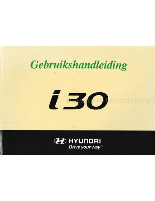 2007 HYUNDAI i30 INSTRUCTIEBOEKJE NEDERLANDS, Auto diversen, Handleidingen en Instructieboekjes
