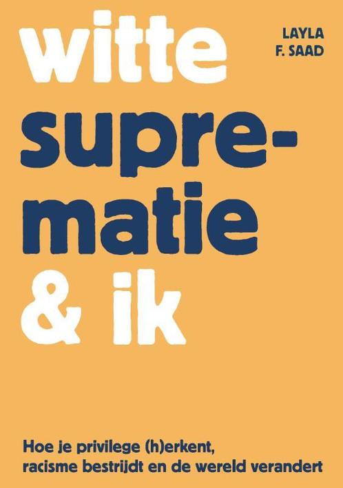 Witte suprematie & ik 9789045043258 Layla Saad, Boeken, Politiek en Maatschappij, Zo goed als nieuw, Verzenden