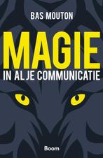 Magie in al je communicatie 9789024403752 Bas Mouton, Boeken, Verzenden, Gelezen, Bas Mouton