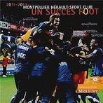 Un succès foot : Montpellier Hérault Sport Club 201...  Book, Livres, Gougis, Richard, Verzenden