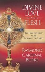 Divine Love Made Flesh 9780981631424, Raymond Cardinal Burke, Verzenden