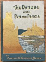 Granville Baker, Captain B. - The Danube with Pen and Pencil