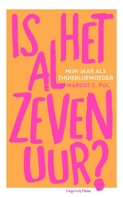 Is het al zeven uur? 9789493256088 Margot C. Pol, Boeken, Zwangerschap en Opvoeding, Gelezen, Verzenden