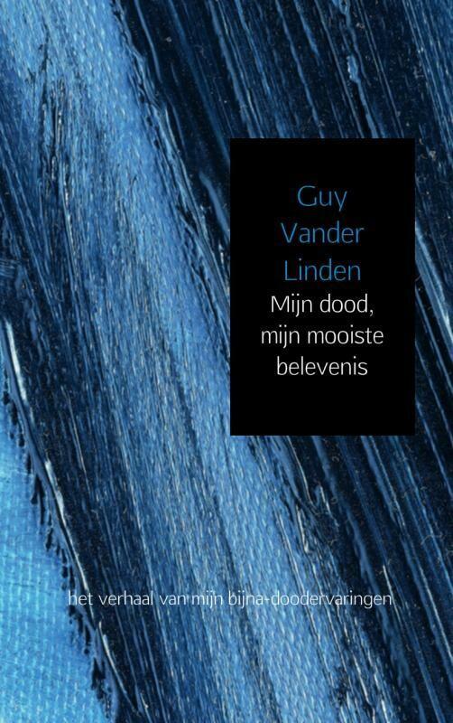 Mijn dood, mijn mooiste belevenis 9789402123296, Boeken, Esoterie en Spiritualiteit, Gelezen, Verzenden